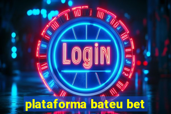 plataforma bateu bet